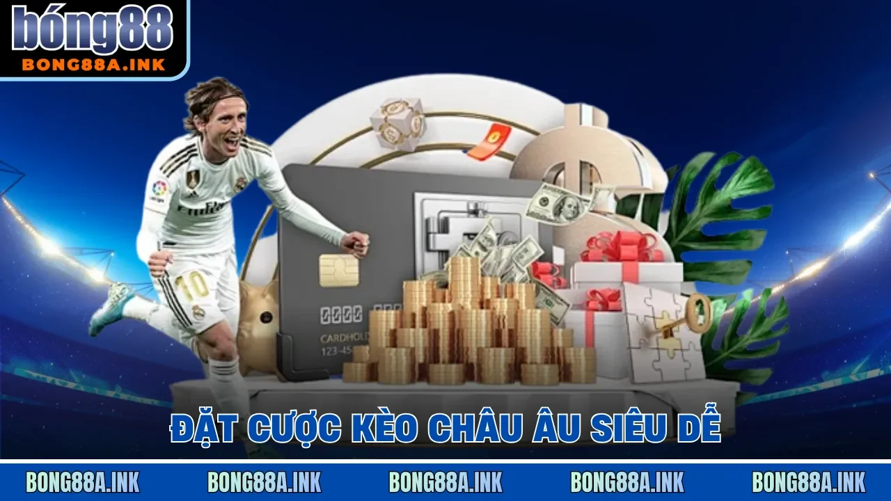 Kèo Châu Âu 1X2 dễ chơi dễ trúng thưởng tại hệ thống Bong88